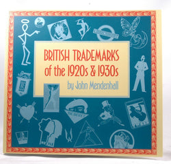 British Trademarks of the Nineteen Twenties and Nineteen Thirties, by Mendenhall, John  