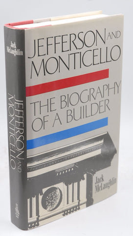 Jefferson and Monticello: The Biography of a Builder, by   