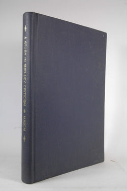 A study in Shelley criticism;: An examination of the principal interpretations of Shelley's art and philosophy in England from 1818 to 1860, by Mason, Francis Claiborne  